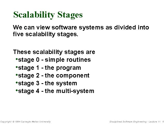 Scalability Stages We can view software systems as divided into five scalability stages. These