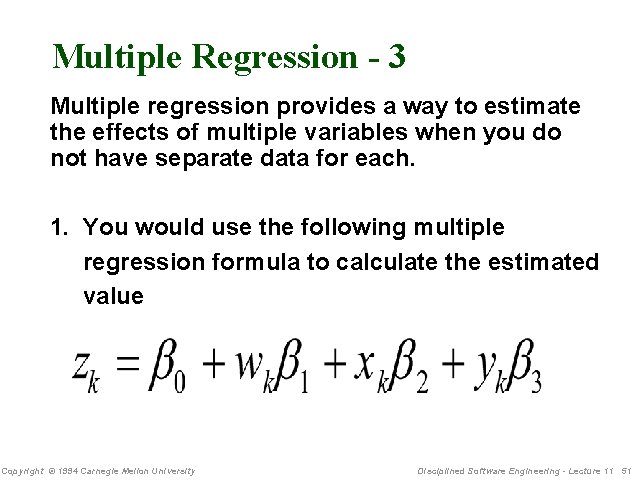 Multiple Regression - 3 Multiple regression provides a way to estimate the effects of