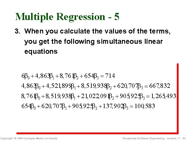 Multiple Regression - 5 3. When you calculate the values of the terms, you