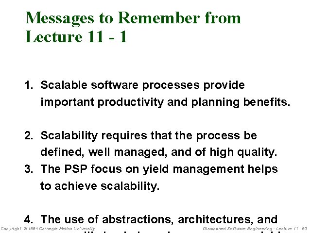 Messages to Remember from Lecture 11 - 1 1. Scalable software processes provide important