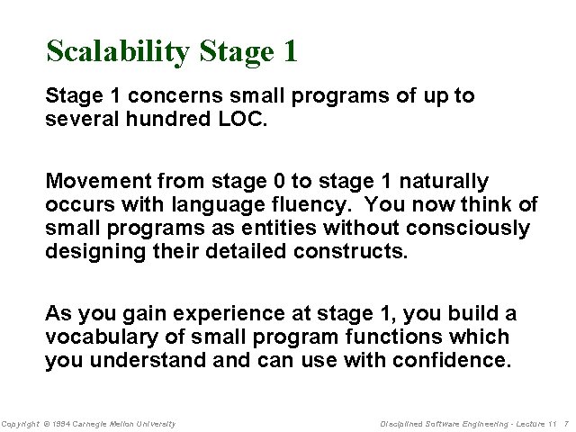 Scalability Stage 1 concerns small programs of up to several hundred LOC. Movement from