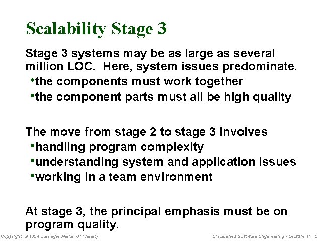 Scalability Stage 3 systems may be as large as several million LOC. Here, system