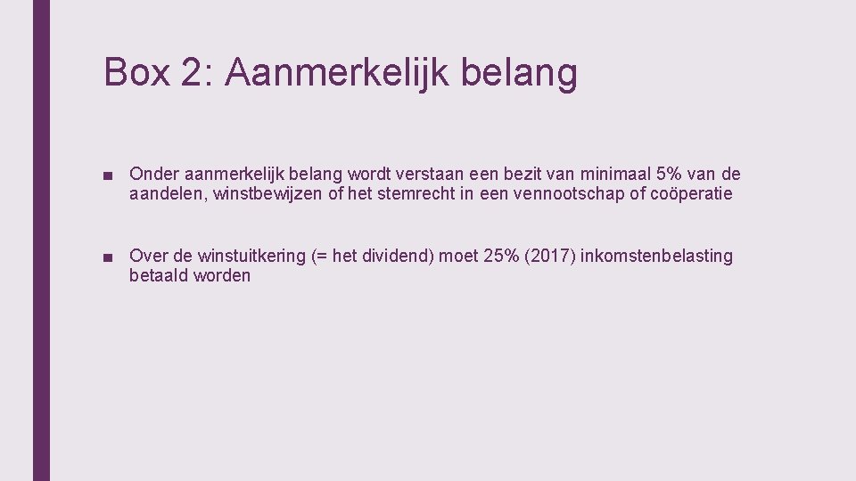 Box 2: Aanmerkelijk belang ■ Onder aanmerkelijk belang wordt verstaan een bezit van minimaal