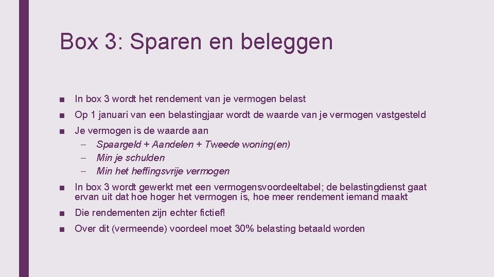 Box 3: Sparen en beleggen ■ In box 3 wordt het rendement van je