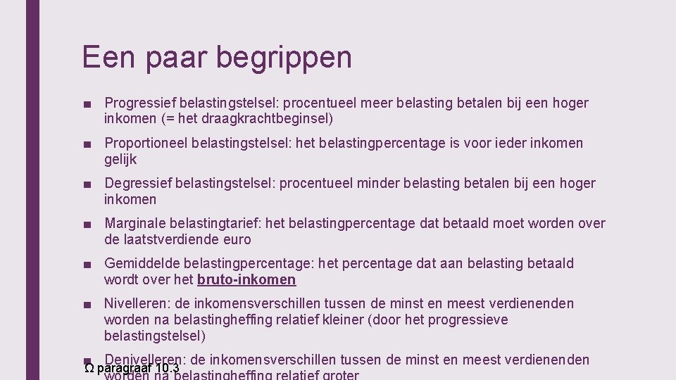 Een paar begrippen ■ Progressief belastingstelsel: procentueel meer belasting betalen bij een hoger inkomen