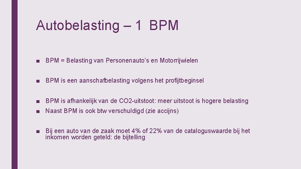 Autobelasting – 1 BPM ■ BPM = Belasting van Personenauto’s en Motorrijwielen ■ BPM