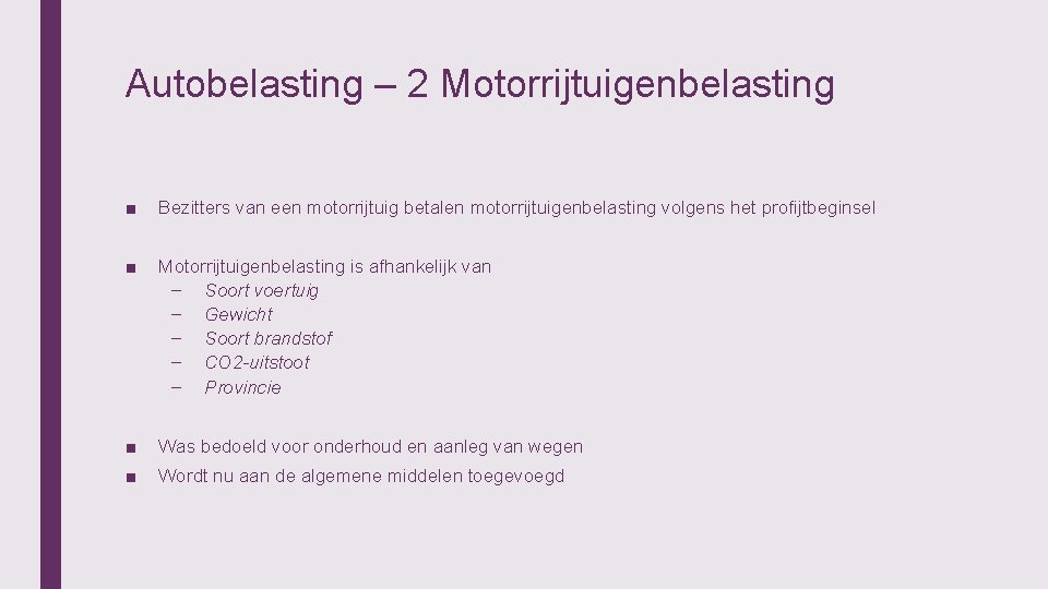 Autobelasting – 2 Motorrijtuigenbelasting ■ Bezitters van een motorrijtuig betalen motorrijtuigenbelasting volgens het profijtbeginsel