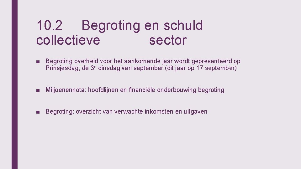 10. 2 Begroting en schuld collectieve sector ■ Begroting overheid voor het aankomende jaar