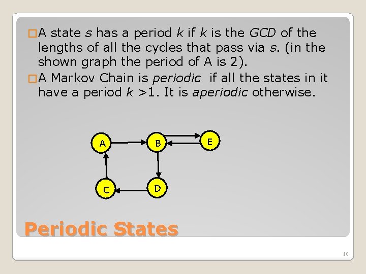 �A state s has a period k if k is the GCD of the