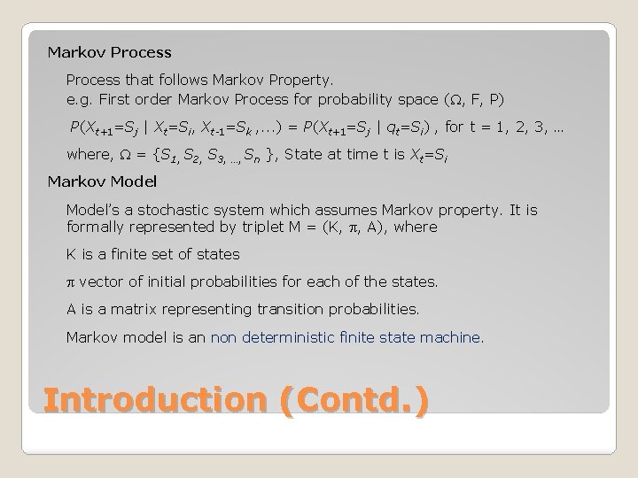 Markov Process that follows Markov Property. e. g. First order Markov Process for probability