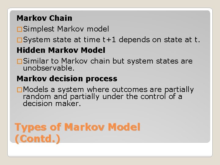 Markov Chain � Simplest Markov model � System state at time t+1 depends on