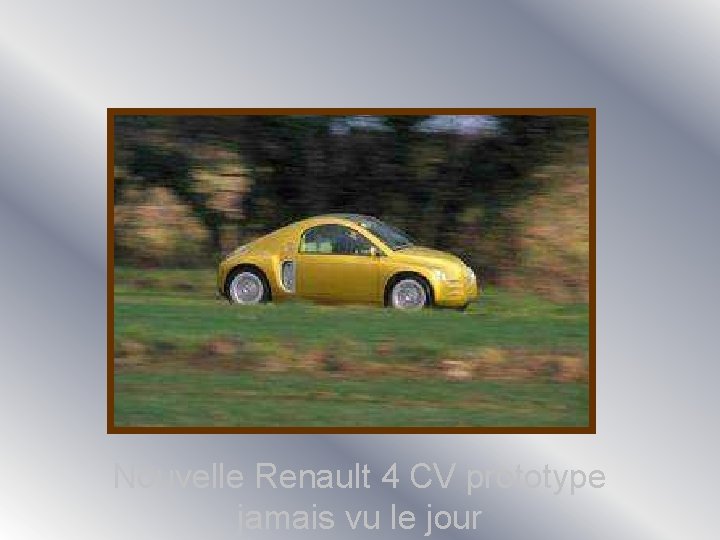 Nouvelle Renault 4 CV prototype jamais vu le jour 