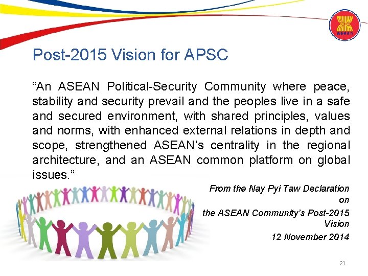 Post-2015 Vision for APSC “An ASEAN Political-Security Community where peace, stability and security prevail