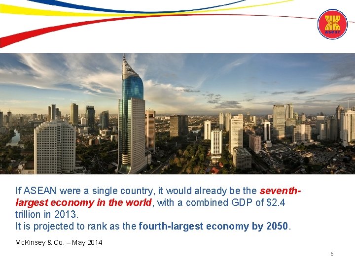 If ASEAN were a single country, it would already be the seventhlargest economy in