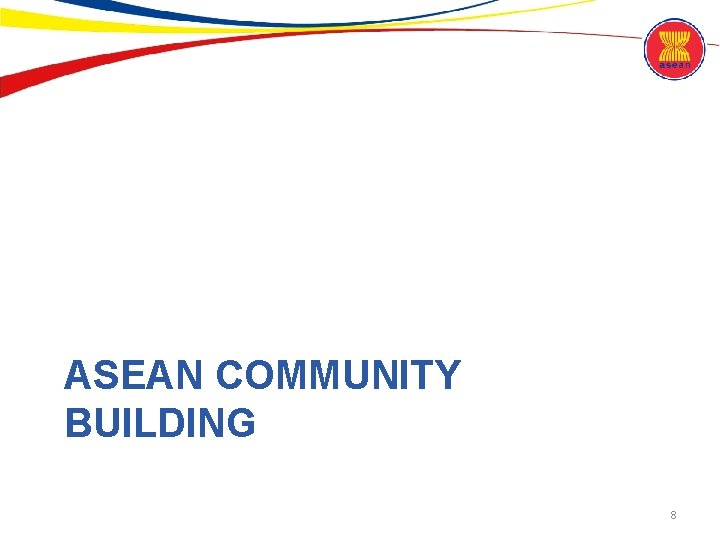 ASEAN COMMUNITY BUILDING 8 