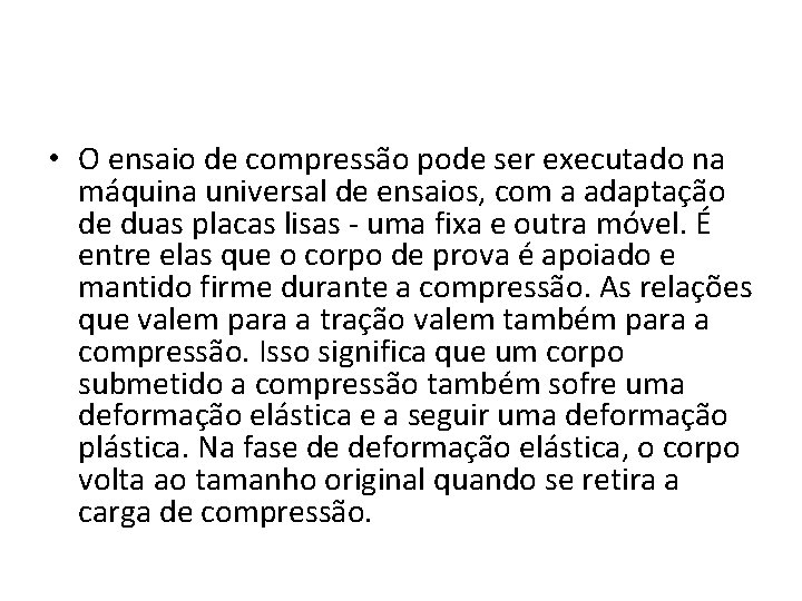  • O ensaio de compressão pode ser executado na máquina universal de ensaios,