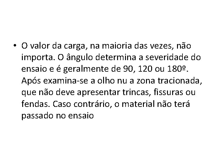  • O valor da carga, na maioria das vezes, não importa. O ângulo