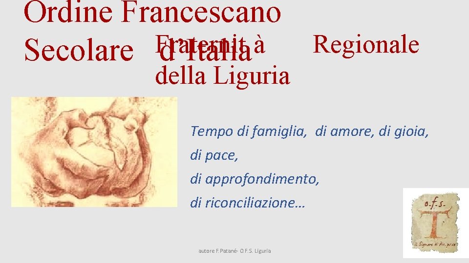 Ordine Francescano Fraternit à Regionale Secolare d’Italia della Liguria Tempo di famiglia, di amore,