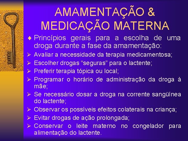 AMAMENTAÇÃO & MEDICAÇÃO MATERNA ¨ Princípios gerais para a escolha de uma droga durante