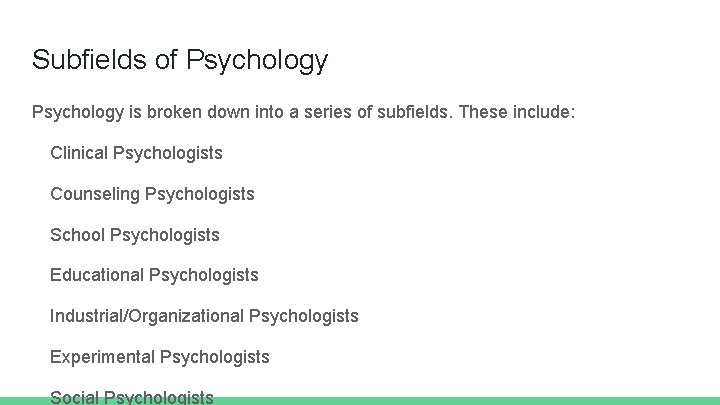 Subfields of Psychology is broken down into a series of subfields. These include: Clinical
