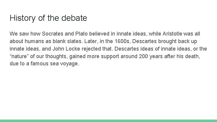 History of the debate We saw how Socrates and Plato believed in innate ideas,