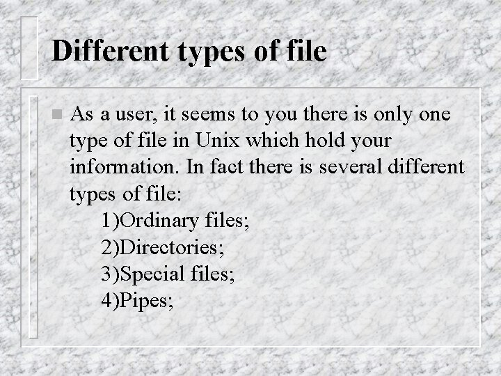 Different types of file n As a user, it seems to you there is