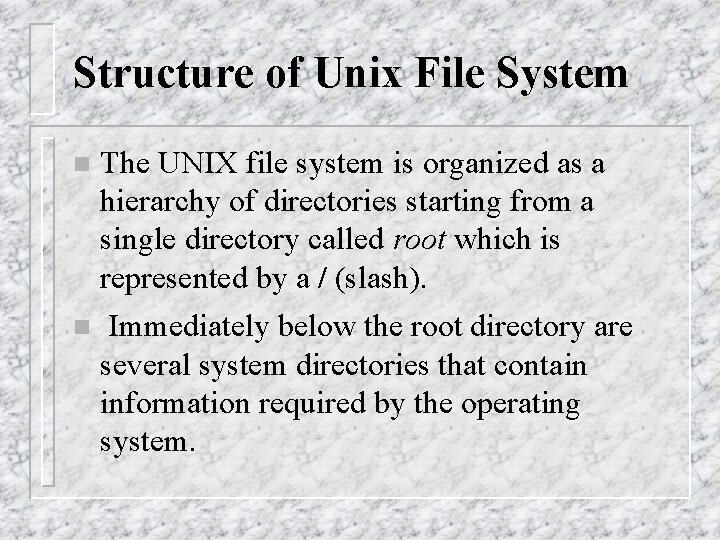 Structure of Unix File System n The UNIX file system is organized as a
