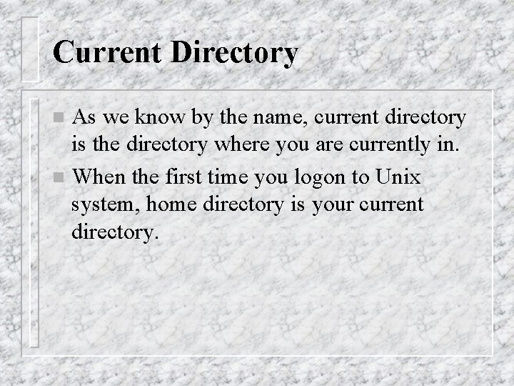 Current Directory As we know by the name, current directory is the directory where