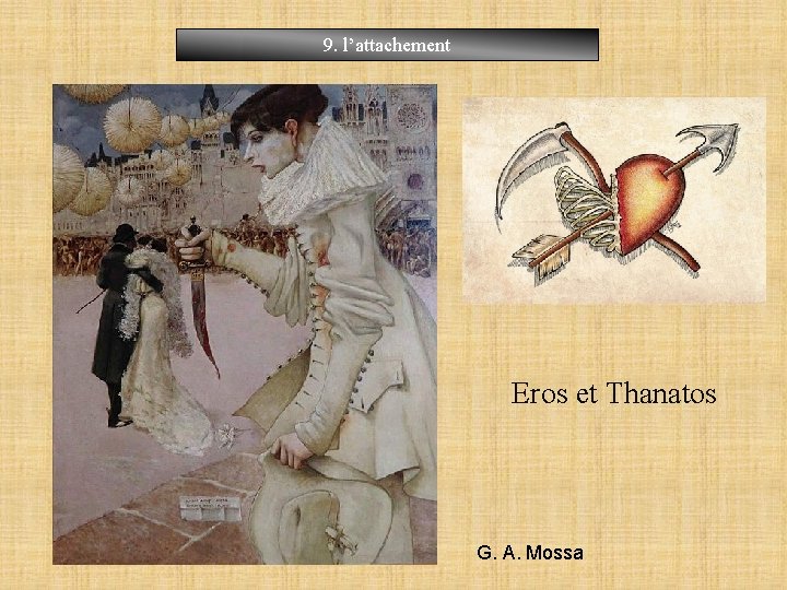 9. l’attachement Eros et Thanatos G. A. Mossa 