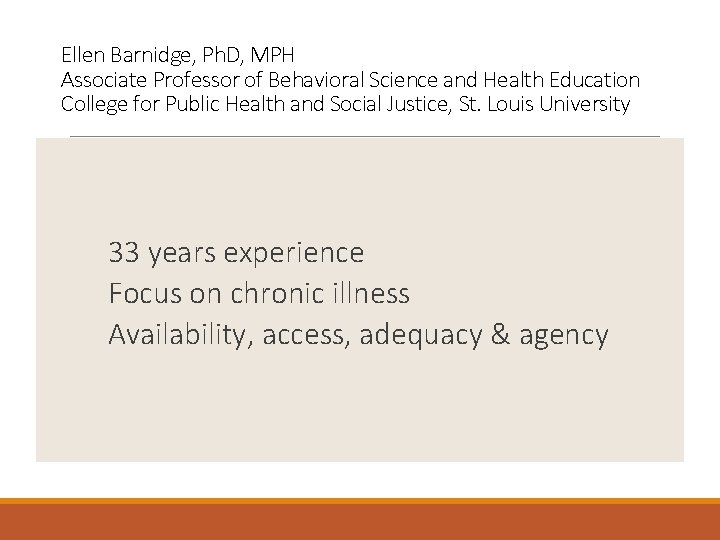 Ellen Barnidge, Ph. D, MPH Associate Professor of Behavioral Science and Health Education College