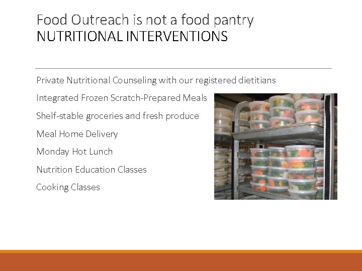 Food Outreach is not a food pantry NUTRITIONAL INTERVENTIONS Private Nutritional Counseling with our