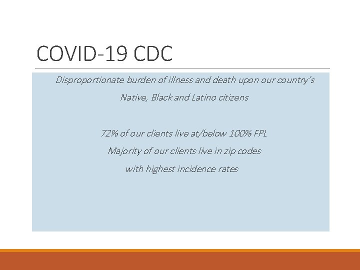 COVID-19 CDC Disproportionate burden of illness and death upon our country’s Native, Black and