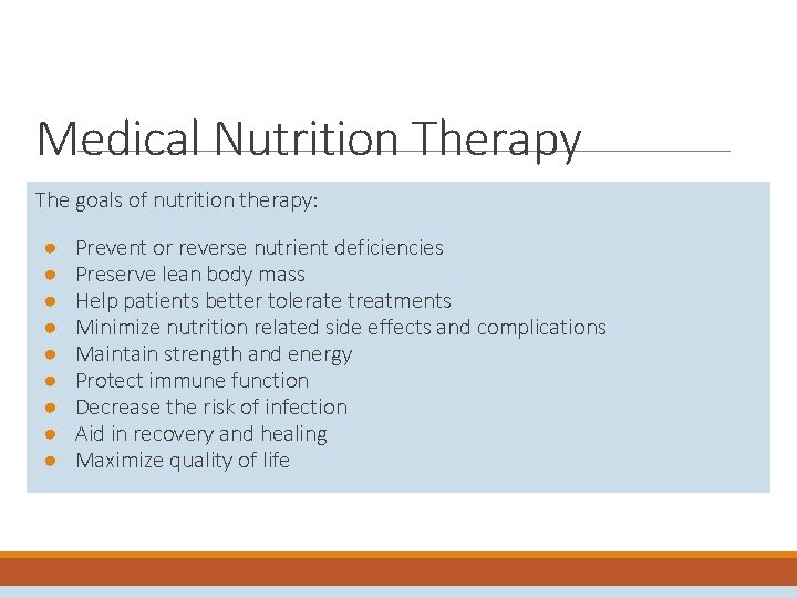 Medical Nutrition Therapy The goals of nutrition therapy: ● ● ● ● ● Prevent