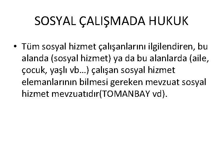 SOSYAL ÇALIŞMADA HUKUK • Tüm sosyal hizmet çalışanlarını ilgilendiren, bu alanda (sosyal hizmet) ya