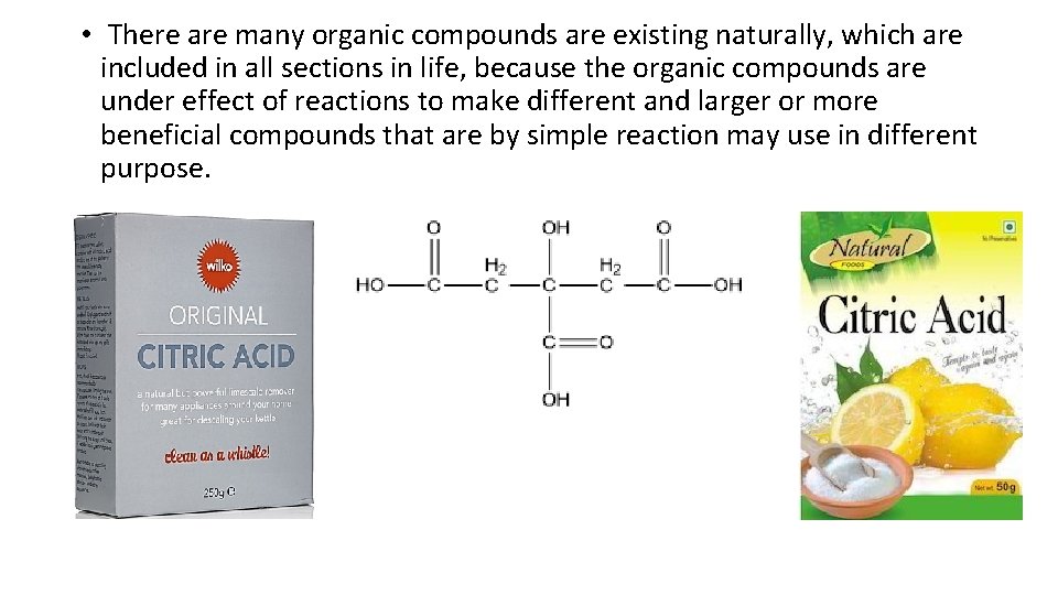  • There are many organic compounds are existing naturally, which are included in