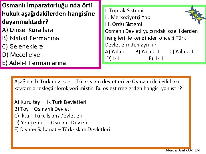 Osmanlı İmparatorluğu'nda örfi hukuk aşağıdakilerden hangisine dayanmaktadır? A) Dinsel Kurallara B) Islahat Fermanına C)