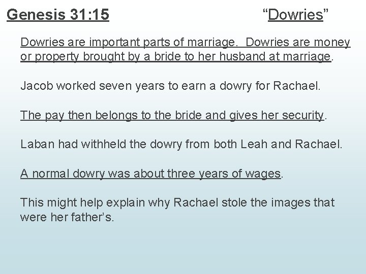 Genesis 31: 15 “Dowries” Dowries are important parts of marriage. Dowries are money or