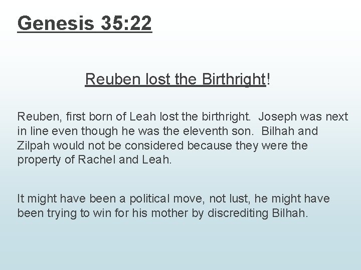 Genesis 35: 22 Reuben lost the Birthright! Reuben, first born of Leah lost the