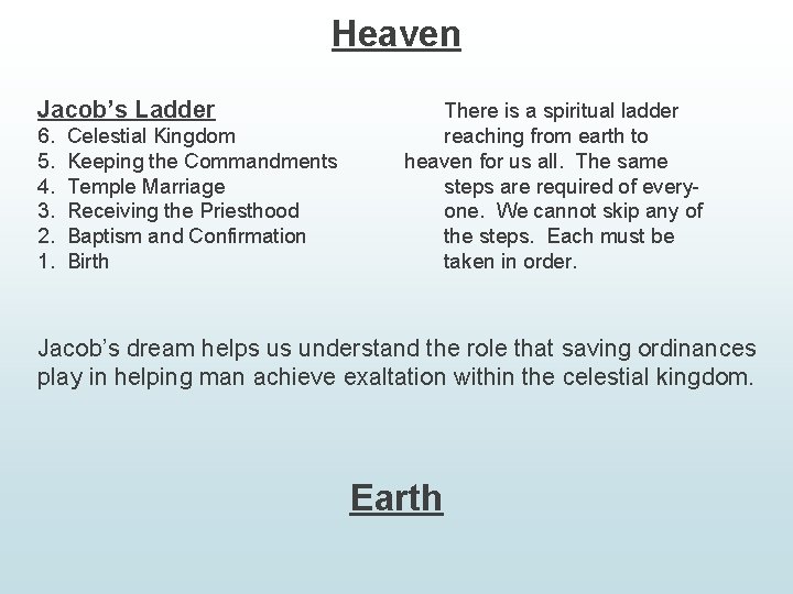 Heaven Jacob’s Ladder 6. 5. 4. 3. 2. 1. Celestial Kingdom Keeping the Commandments