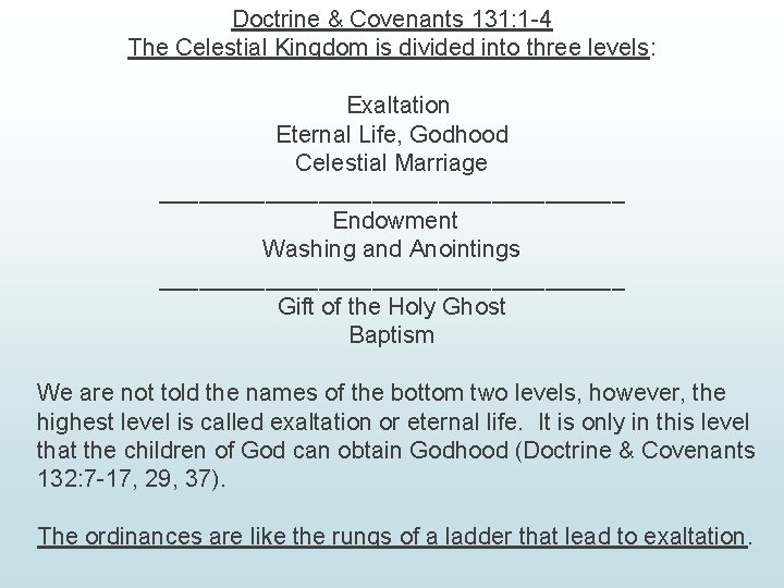 Doctrine & Covenants 131: 1 -4 The Celestial Kingdom is divided into three levels: