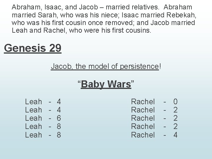 Abraham, Isaac, and Jacob – married relatives. Abraham married Sarah, who was his niece;