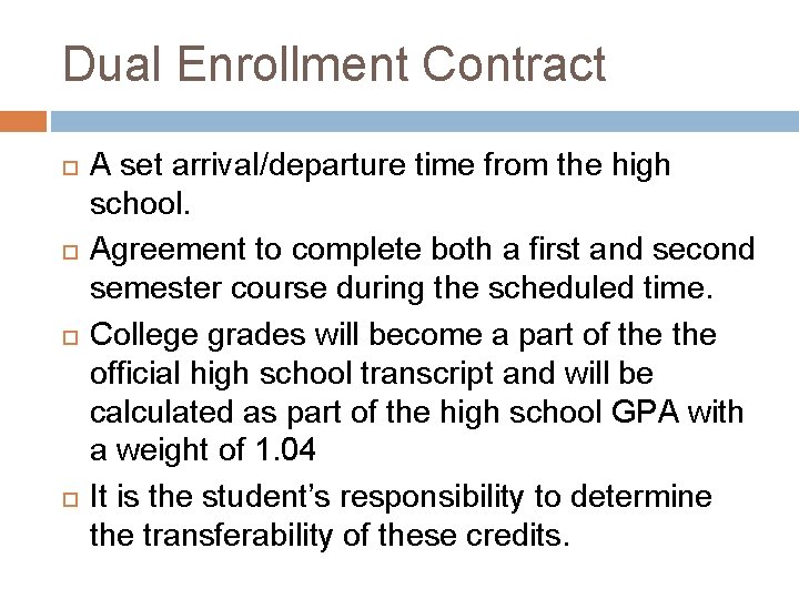 Dual Enrollment Contract A set arrival/departure time from the high school. Agreement to complete Dual Enrollment Contract A set arrival/departure time from the high school. Agreement to complete