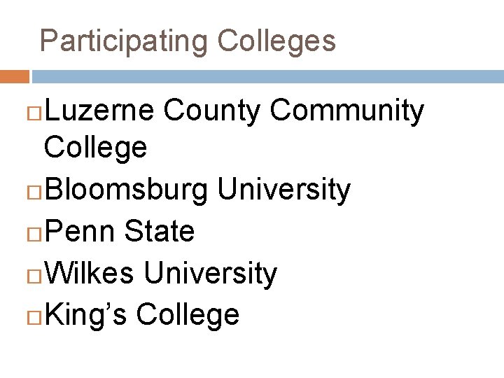 Participating Colleges Luzerne County Community College Bloomsburg University Penn State Wilkes University King’s College Participating Colleges Luzerne County Community College Bloomsburg University Penn State Wilkes University King’s College