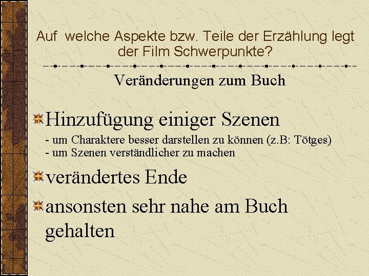 Auf welche Aspekte bzw. Teile der Erzählung legt der Film Schwerpunkte? Veränderungen zum Buch