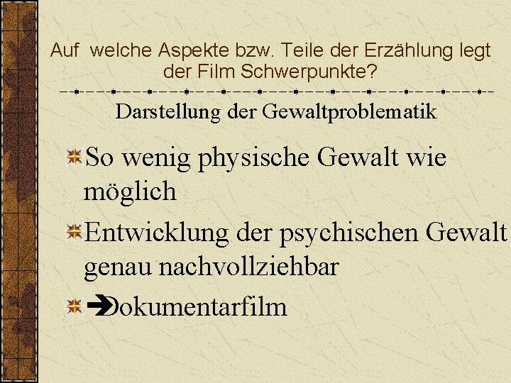 Auf welche Aspekte bzw. Teile der Erzählung legt der Film Schwerpunkte? Darstellung der Gewaltproblematik