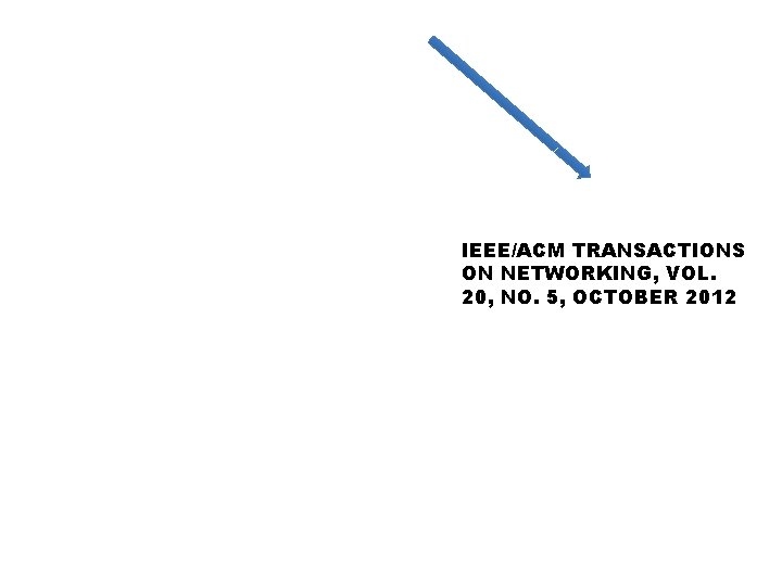 IEEE/ACM TRANSACTIONS ON NETWORKING, VOL. 20, NO. 5, OCTOBER 2012 