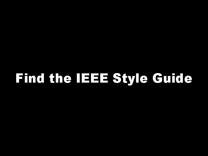 Find the IEEE Style Guide 