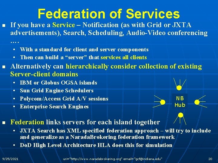 Federation of Services n If you have a Service – Notification (as with Grid