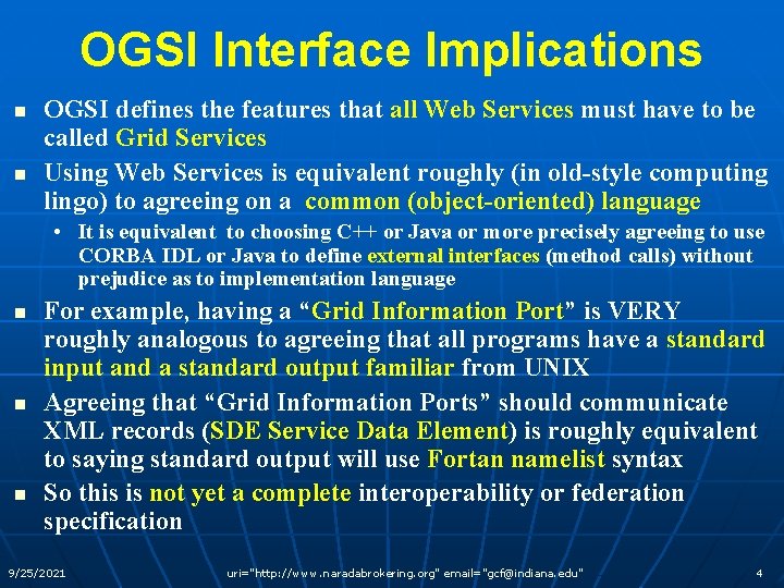 OGSI Interface Implications n n OGSI defines the features that all Web Services must