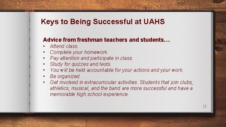 Keys to Being Successful at UAHS Advice from freshman teachers and students… • •
